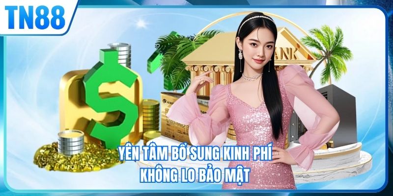 Yên tâm bổ sung kinh phí không lo bảo mật